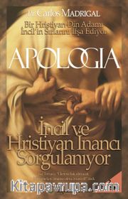 Apologia <br /> İncil ve Hristiyan İnancı Sorgulanıyor