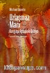 Uzlaşmaz Marx & Kargaşa İçindeki Dünya