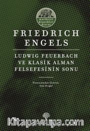 Ludwıg Feuerbach ve Klasik Alman Felsefesinin Sonu
