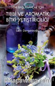 Yeni Başlayanlar İçin Tıbbi Ve Aromatik Bitki Yetiştiriciliği