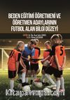 Beden Eğitimi Öğretmeni ve Öğretmen Adaylarının Futbol Alan Bilgi Düzeyi