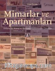 Mimarlar ve Apartmanları <br /> Ankara’da Konut ve Barınma Kültüründen Örnekler