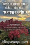 Ontolojik Mertebe Olarak Misal Âlemi ve Kişisel ‘Metaverse’miz 