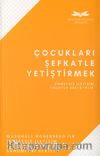 Çocukları Şefkatle Yetiştirmek