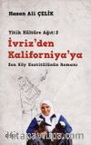 İvriz’den Kaliforniya’ya / Son Köy Enstitülünün Romanı (Yitik Kültüre Ağıt:2)