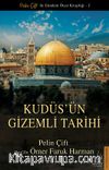 Kudüs’ün Gizemli Tarihi