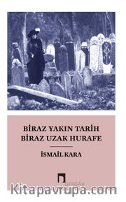 Biraz Yakın Tarih Biraz Uzak Hurafe