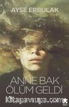 Anne Bak Ölüm Geldi