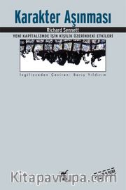 Karakter Aşınması / Yeni Kapitalizmde İşin Kişilik Üzerindeki Etkileri