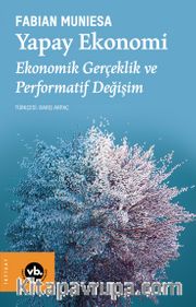 Yapay Ekonomi <br /> Ekonomik Gerçeklik ve Performatif Değişim