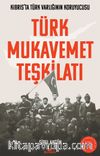 Türk Mukavemet Teşkilatı & Kıbrıs’ta Türk Varlığının Koruyucusu