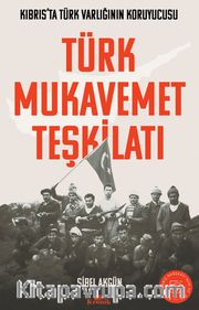 Türk Mukavemet Teşkilatı <br /> Kıbrıs’ta Türk Varlığının Koruyucusu