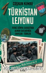 Türkistan Lejyonu <br /> İkinci Dünya Savaşı’nda Alman Saflarında Savaşan Türkler