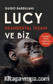 Lucy Neandertal İnsanı ve Biz 