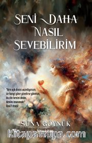 Seni Daha Nasıl Sevebilirim