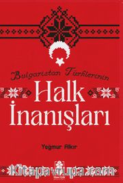 Bulgaristan Türklerinin Halk İnanışları