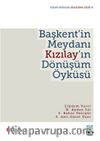 Başkent’in Meydanı Kızılay’ın Dönüşüm Öyküsü
