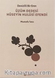 Denizlili Bir Eren Üzüm Dedesi Hüseyin Hulûsî Efendi