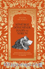 Sömürge Döneminde Hadis ve Yorum <br /> İngiliz İdaresi Gölgesinde Hint Alt Kıtası Hadis Âlimleri ve Şerhleri