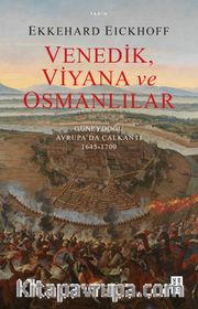 Venedik, Viyana ve Osmanlılar <br /> Güneydoğu Avrupa’da Çalkantı (1645-1700)
