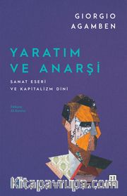 Yaratım ve Anarşi <br /> Sanat Eseri ve Kapitalizm Dini