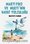 Martı Fiko ve Musti’nin Yaşam Yolculuğu