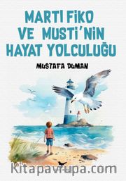 Martı Fiko ve Musti’nin Yaşam Yolculuğu