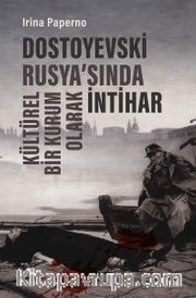 Dostoyevski Rusya’sında Kültürel Bir Kurum Olarak İntihar