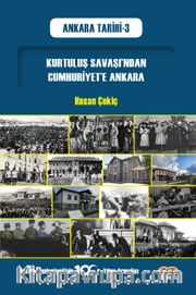 Kurtuluş Savaşı’ndan Cumhuriyet’e Ankara / Ankara Tarihi 3