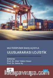 Multidisipliner Bakış Açısıyla Uluslararası Lojistik