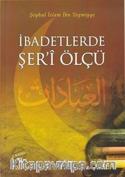 İbadetlerde Şer'i Ölçü