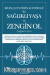 Bilinçaltı Zihin Kontrolü İle Sağlıklı Yaşa ve Zengin Ol & Çağların Sırrı