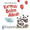 Kırmızı Balon Ailesi: Bir Evlat Edinilme Hikayesi