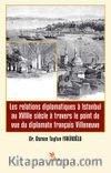 Les relations diplomatiques à Istanbul au XVIIIe siècle à travers le point de vue du diplomate français Villeneuve