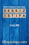 Modern İş Dünyasının Sessiz Çığlığı: Sessiz İstifa