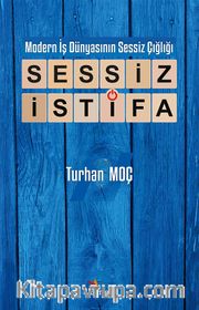 Modern İş Dünyasının Sessiz Çığlığı: Sessiz İstifa