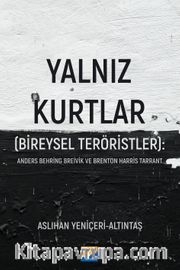 Yalnız Kurtlar (Bireysel Teröristler): Anders Behring Breivik ve Brenton Harris Tarrant