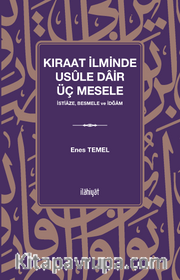 Kıraat İlminde Usûle Dair Üç Mesele (İstiaze, Besmele ve İdğam)