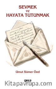 Sevmek ve Hayata Tutunmak