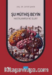 Şu Müthiş Beyin <br /> Hastalanırsa Neler Olur?