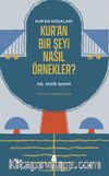 Kur'an’ın Kıssaları; Kur’an Bir Şeyi Nasıl Örnekler?