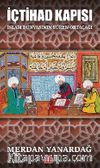 İçtihad Kapısı & İslam Dünyasının Süren Ortaçağı