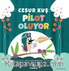 Cesur Kuş Pilot Oluyor