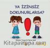 Ya İzinsiz Dokunurlarsa?