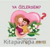Ya Özlersem ?