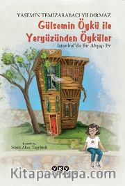 Gülsemin Öykü ile Yeryüzünden Öyküler <br /> İstanbul’da Bir Ahşap Ev