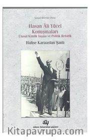 Hasan Ali Yücel Konuşmaları <br /> Ulusal Kimlik İnşası ve Politik Retorik