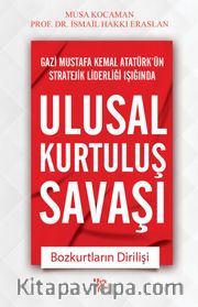 Ulusal Kurtuluş Savaşı <br /> Bozkurtların Dirilişi