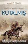 Tahtsız ve Bahtsız Şehzade Kutalmış