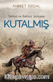 Tahtsız ve Bahtsız Şehzade Kutalmış